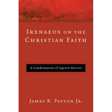 Irenaeus on the Christian Faith