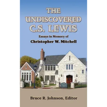 The Undiscovered C. S. Lewis: Essays in Memory of Christopher W. Mitchell