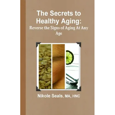 The Secrets to Healthy Aging: Reverse the Signs of Aging At Any Age