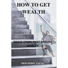 How to Get Wealthy: Brave Steps to Ensure Wealth
