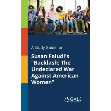 A Study Guide for Susan Faludi's "Backlash: The Undeclared War Against American Women"