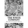The White Company: (Sir Arthur Conan Doyle Classics Collection)