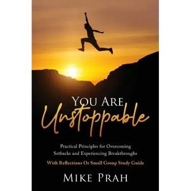 You Are Unstoppable: Practical Principles for Overcoming Setbacks and Experiencing Breakthroughs
