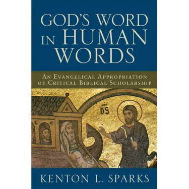 God's Word in Human Words: An Evangelical Appropriation of Critical Biblical Scholarship