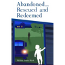 Abandoned... Rescued and Redeemed