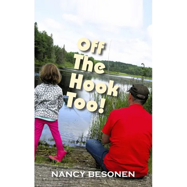 Off the Hook Too!: Off-Beat Reporter's Tales from Michigan's Upper Peninsula (U.P.)