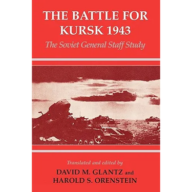 The Battle for Kursk, 1943: The Soviet General Staff Study