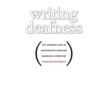 Writing Deafness: The Hearing Line in Nineteenth-Century American Literature