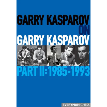 Garry Kasparov on Garry Kasparov: Part II: 1985-1993