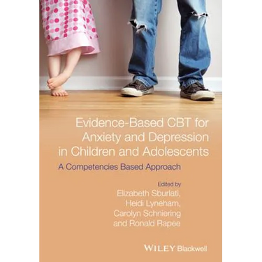 Evidence-Based CBT for Anxiety and Depression in Children and Adolescents: A Competencies Based Approach