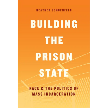 Building the Prison State: Race and the Politics of Mass Incarceration