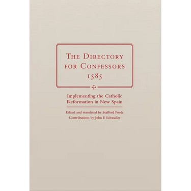The Directory for Confessors, 1585: Implementing the Catholic Reformation in New Spain
