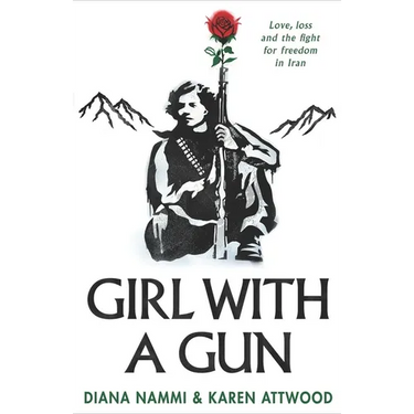 Girl with a Gun: Love, Loss and the Fight for Freedom in Iran