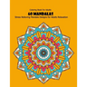 Coloring Book For Adults: 60 Mandalas: Stress Relieving Mandala Designs for Adults Relaxation