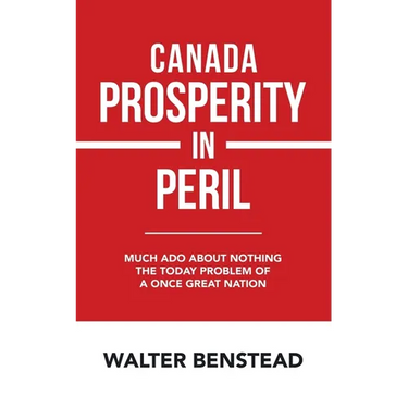 Canada Prosperity in Peril: Much Ado About Nothing the Today Problem of a Once Great Nation