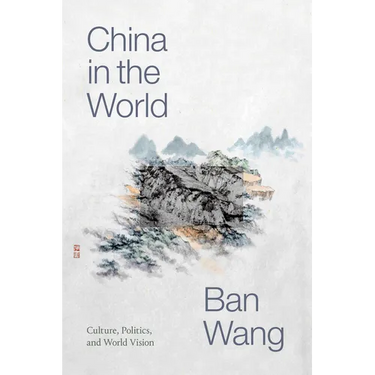 China in the World: Culture, Politics, and World Vision