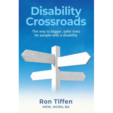 Disability Crossroads: The Way to Bigger, Safer Lives for People With a Disability