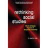 Rethinking Social Studies: Critical Pedagogy in Pursuit of Dangerous Citizenship