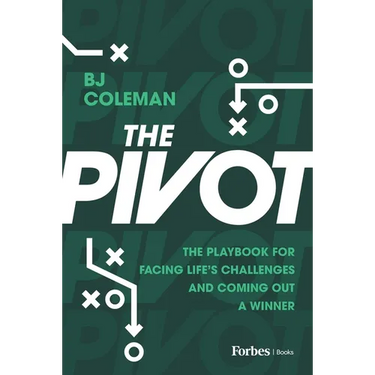 The Pivot: The Playbook for Facing Life's Challenges and Coming Out a Winner