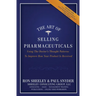 The Art of Selling Pharmaceuticals: Using The Doctor's Thought Patterns To Improve How Your Product Is Received
