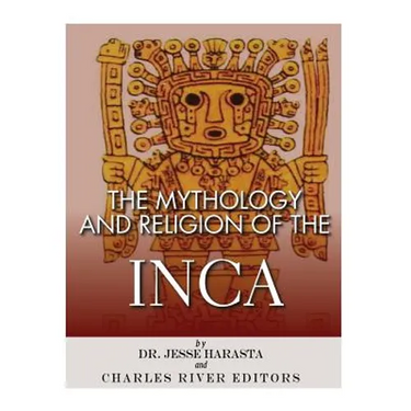 The Mythology and Religion of the Inca