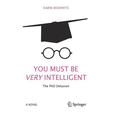 You Must Be Very Intelligent: The PhD Delusion