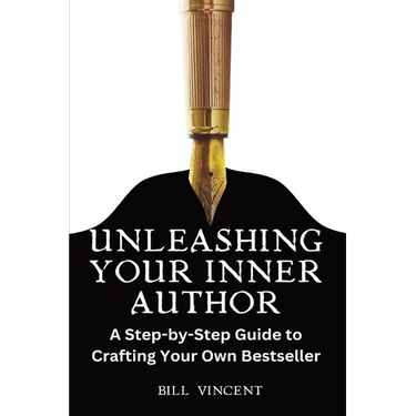 Unleashing Your Inner Author (Large Print Edition): A Step-by-Step Guide to Crafting Your Own Bestseller