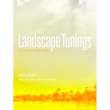 Landscape Tunings: An Urban Park at the Danube