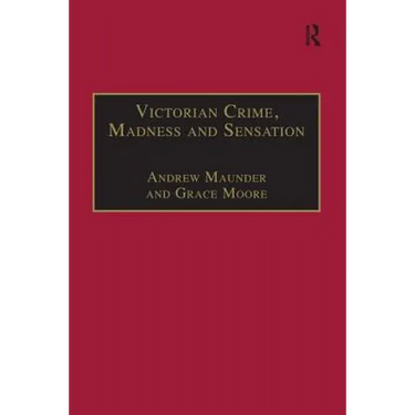 Victorian Crime, Madness and Sensation