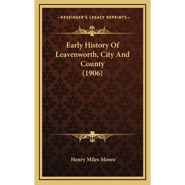 Early History Of Leavenworth, City And County (1906)