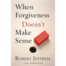 When Forgiveness Doesn't Make Sense