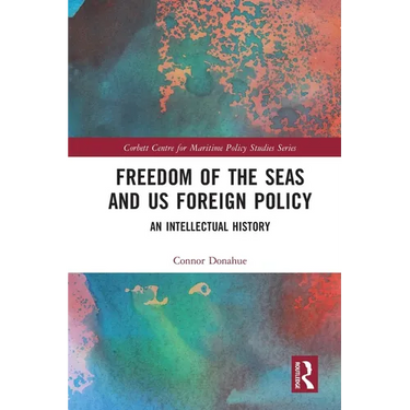 Freedom of the Seas and US Foreign Policy: An Intellectual History