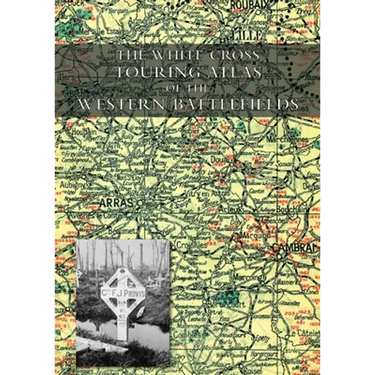 The White Cross Touring Atlas of the Western Battlefields