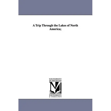 A Trip Through the Lakes of North America;