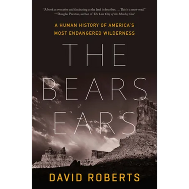 The Bears Ears: A Human History of America's Most Endangered Wilderness