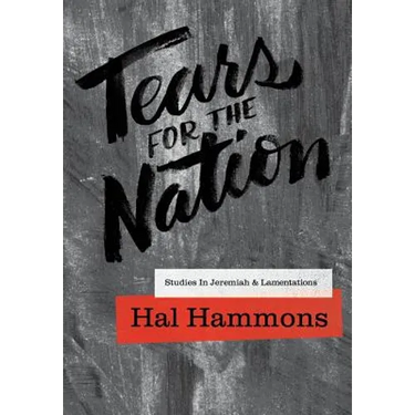 Tears for the Nation: Studies in Jeremiah & Lamentations