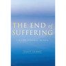 End of Suffering: Finding Purpose in Pain