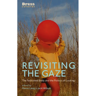Revisiting the Gaze: The Fashioned Body and the Politics of Looking