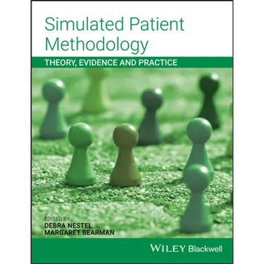 Simulated Patient Methodology: Theory, Evidence and Practice