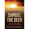 Samuel the Seer: The Last of the Judges, and the First of the Prophets