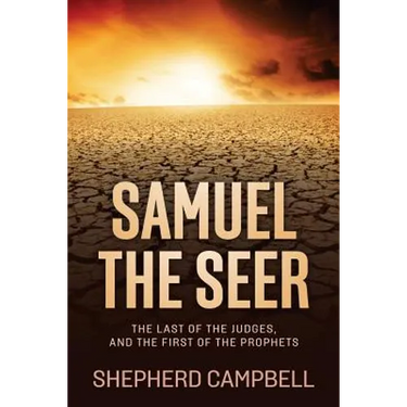 Samuel the Seer: The Last of the Judges, and the First of the Prophets