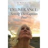 Deliverance: Setting The Captives Free!