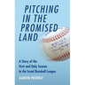 Pitching in the Promised Land: A Story of the First and Only Season in the Israel Baseball League