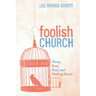 Foolish Church: Messy, Raw, Real, and Making Room