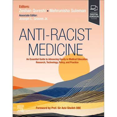 Anti-Racist Medicine: An Essential Guide to Advancing Equity in Medical Education, Research, Technology, Policy, and Practice