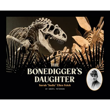 The Bonedigger's Daughter: Sarah "Sadie" Ellen Felch