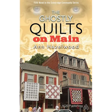 The Ghostly Quilts on Main: Colebridge Community Series Book 5 of 7