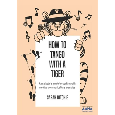 How to Tango with a Tiger: a marketer's guide to working with creative communications agencies