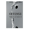 Offense: Take It Or Leave It