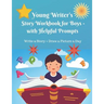 Young Writer's Story Work Book for Boys - with Helpful Prompts: Write a Story + Draw a Picture a Day